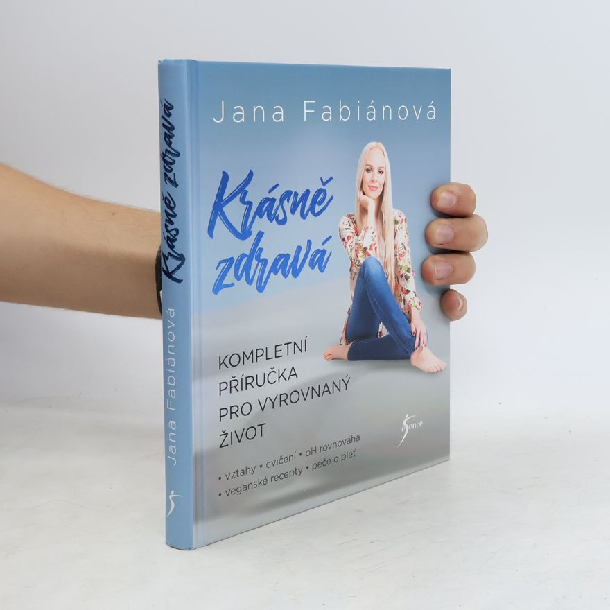 Jana Fabiánová Krásně zdravá : kompletní příručka pro vyrovnaný život