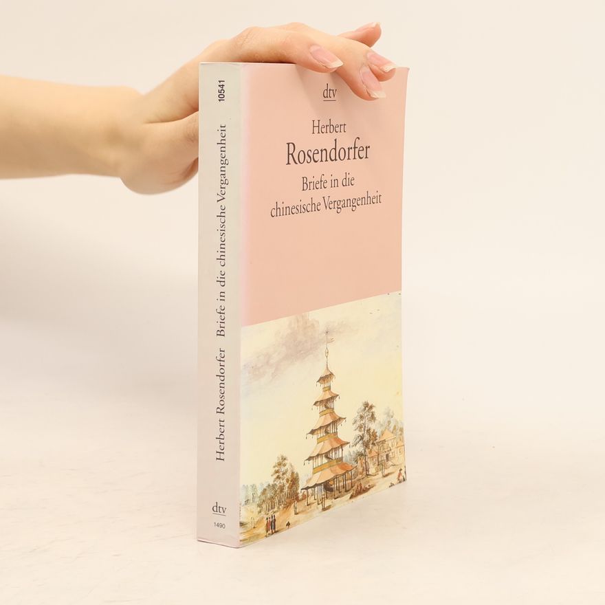 Herbert Rosendorfer Briefe in die chinesische Vergangenheit