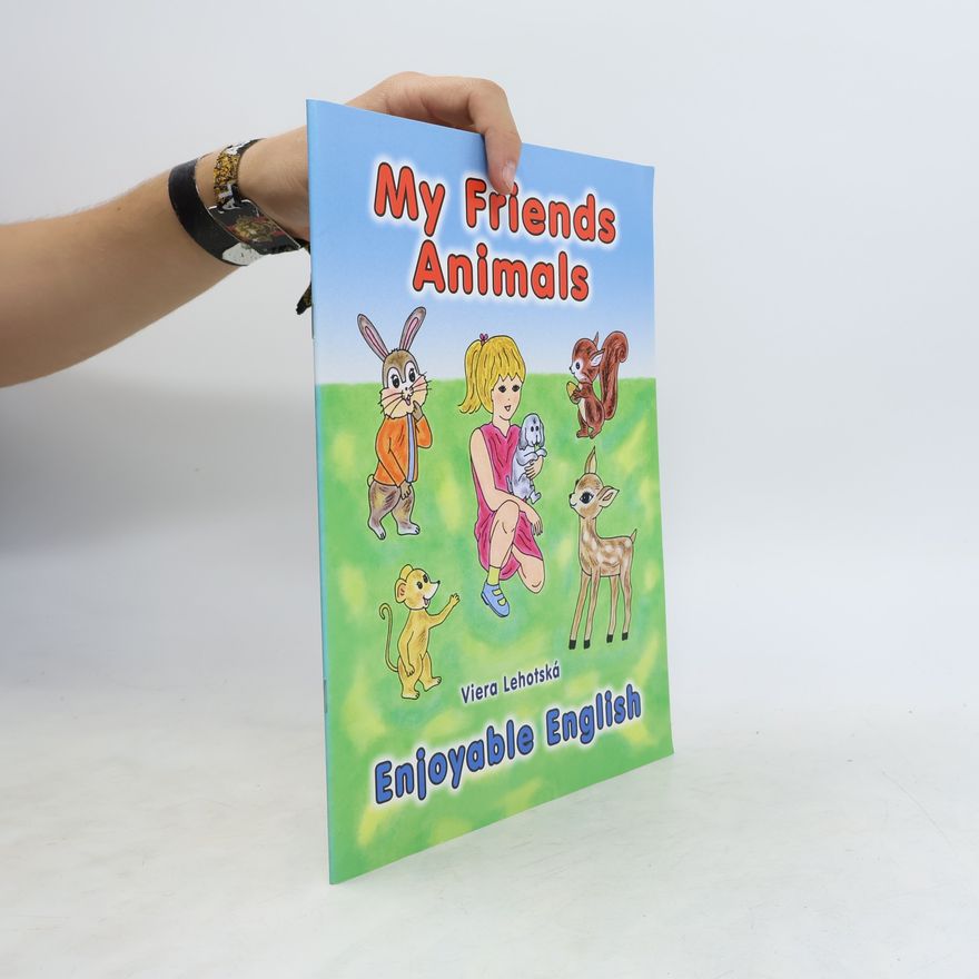 Viera Lehotská Enjoyable English Series: My Friends Animals