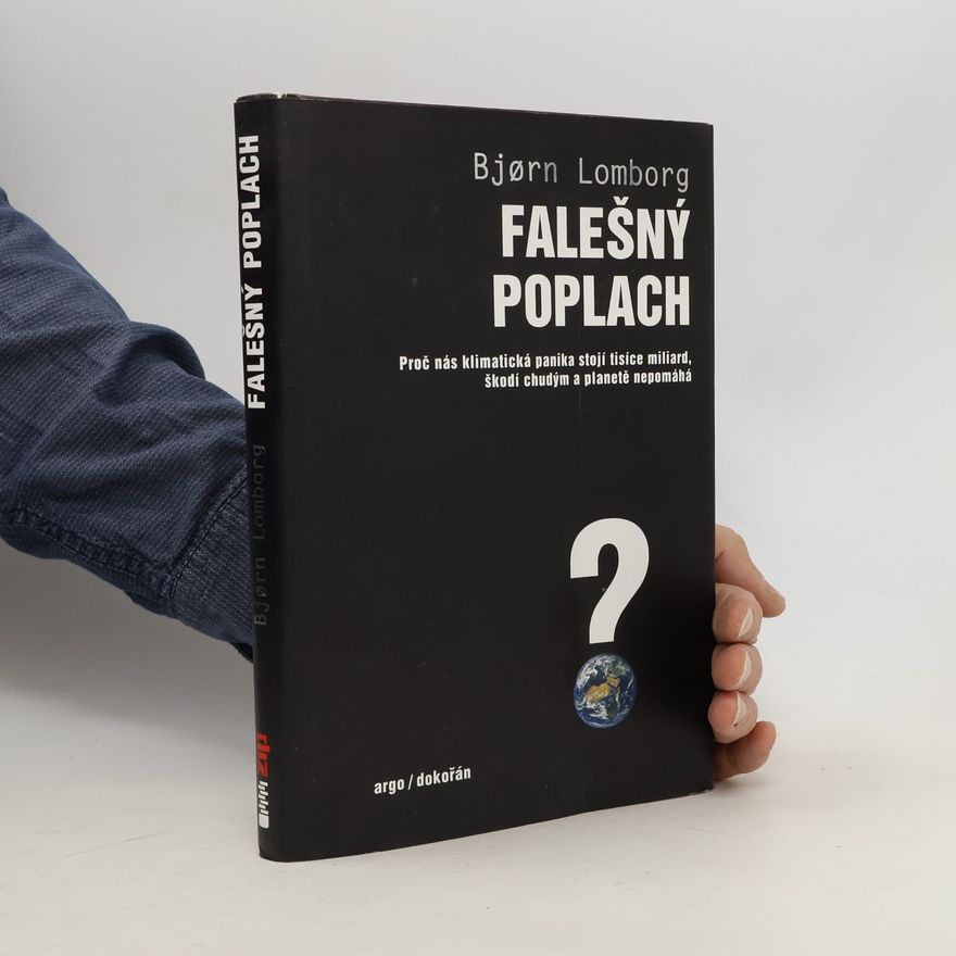 Bjørn Lomborg Falešný poplach. Proč nás klimatická panika stojí tisíce miliard, škodí chudým a planetě nepomáhá