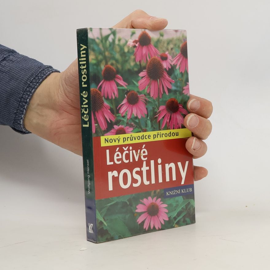 Wolfgang Hensel Léčivé rostliny: Nový průvodce přírodou