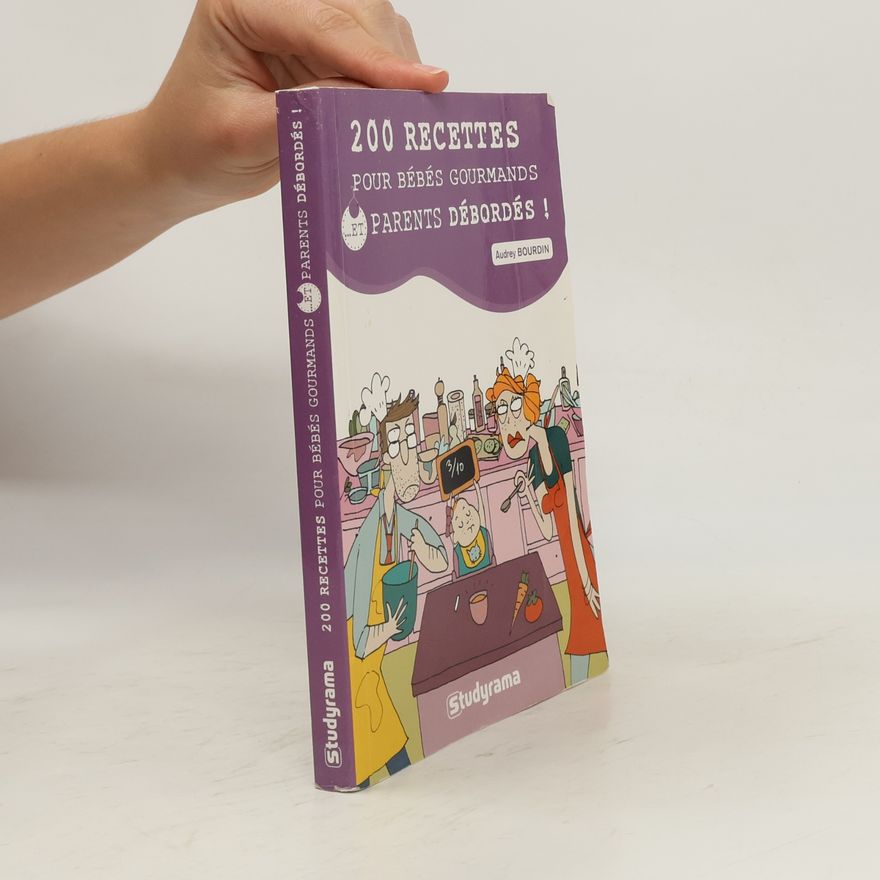 Audrey Bourdin 200 recettes pour bébés gourmands et parents débordés
