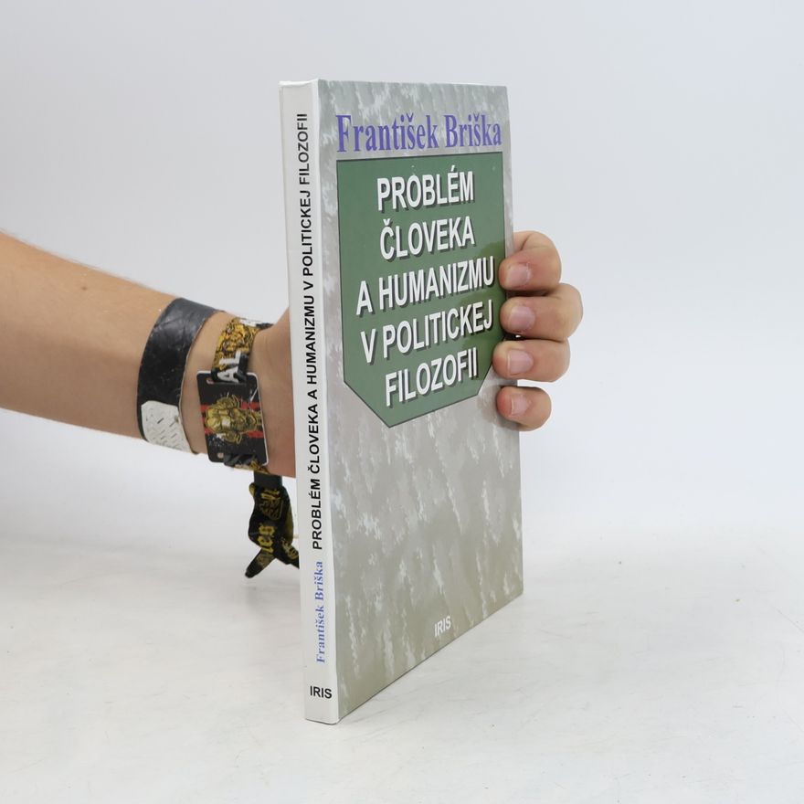 František Briška Problém človeka a humanizmu v politickej filozofii