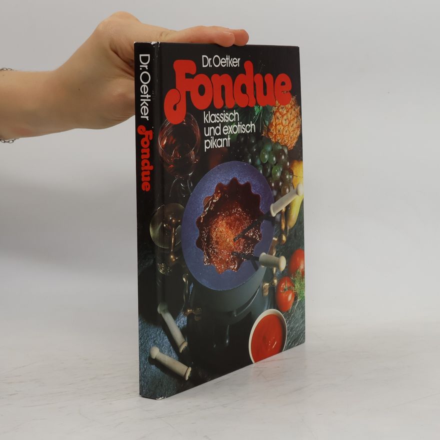 Autorenkollektiv Dr.Oetker : Fondue klassisch und exotisch pikant
