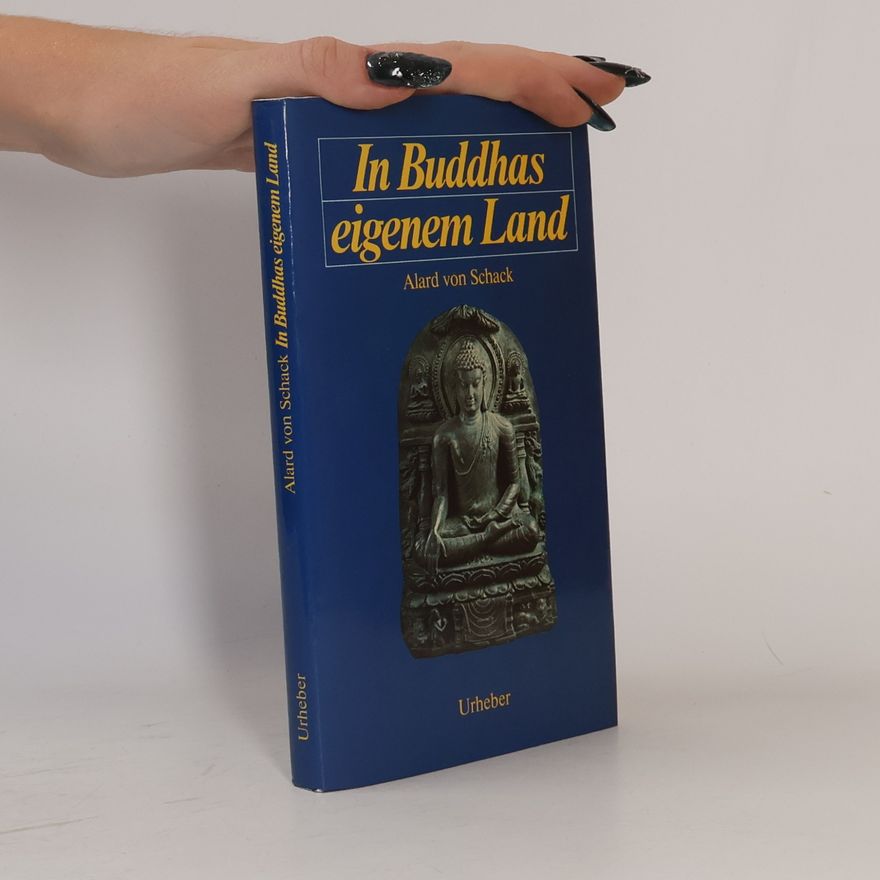 Alard von Schack In Buddhas eigenem Land