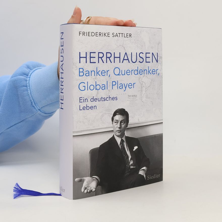 Friederike Sattler Herrhausen: Banker, Querdenker, Global Player