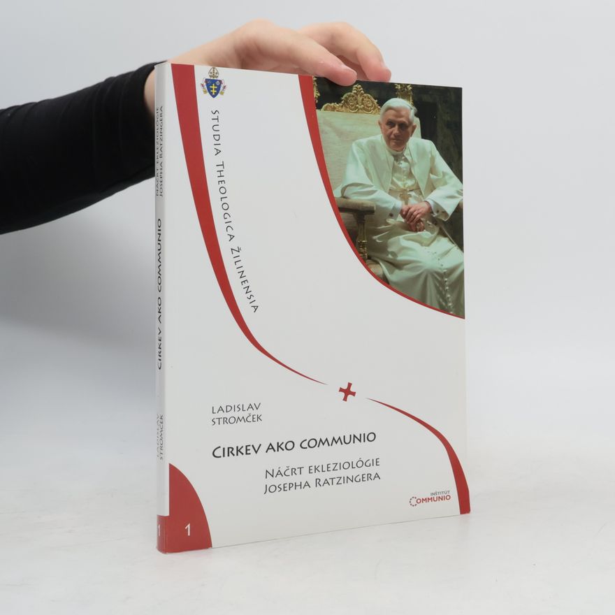 Ladislav Stromček Cirkev ako communio. Náčrt ekleziológie Josepha Ratzingera