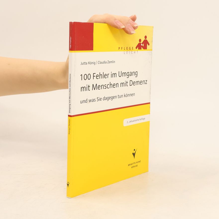 Jutta König 100 Fehler im Umgang mit Menschen mit Demenz und was Sie dagegen tun können