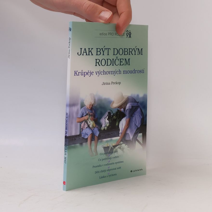 Jirina Prekop Jak být dobrým rodičem. Krůpěje výchovných moudrostí.