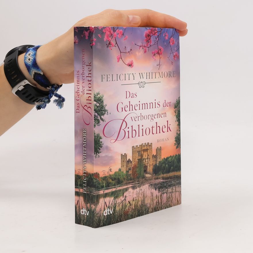 Felicity Whitmore Das Geheimnis der verborgenen Bibliothek
