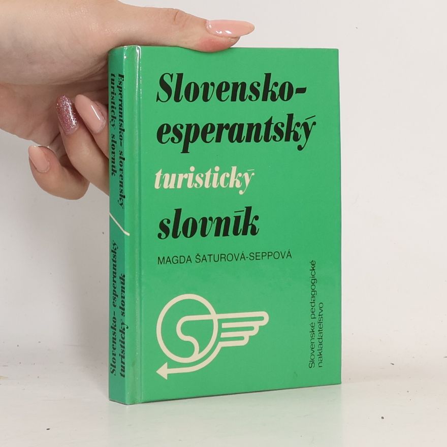 Magda Šaturová-Seppová Slovensko-esperantský turistický slovník. Esperantsko-slovenský turistický slovník