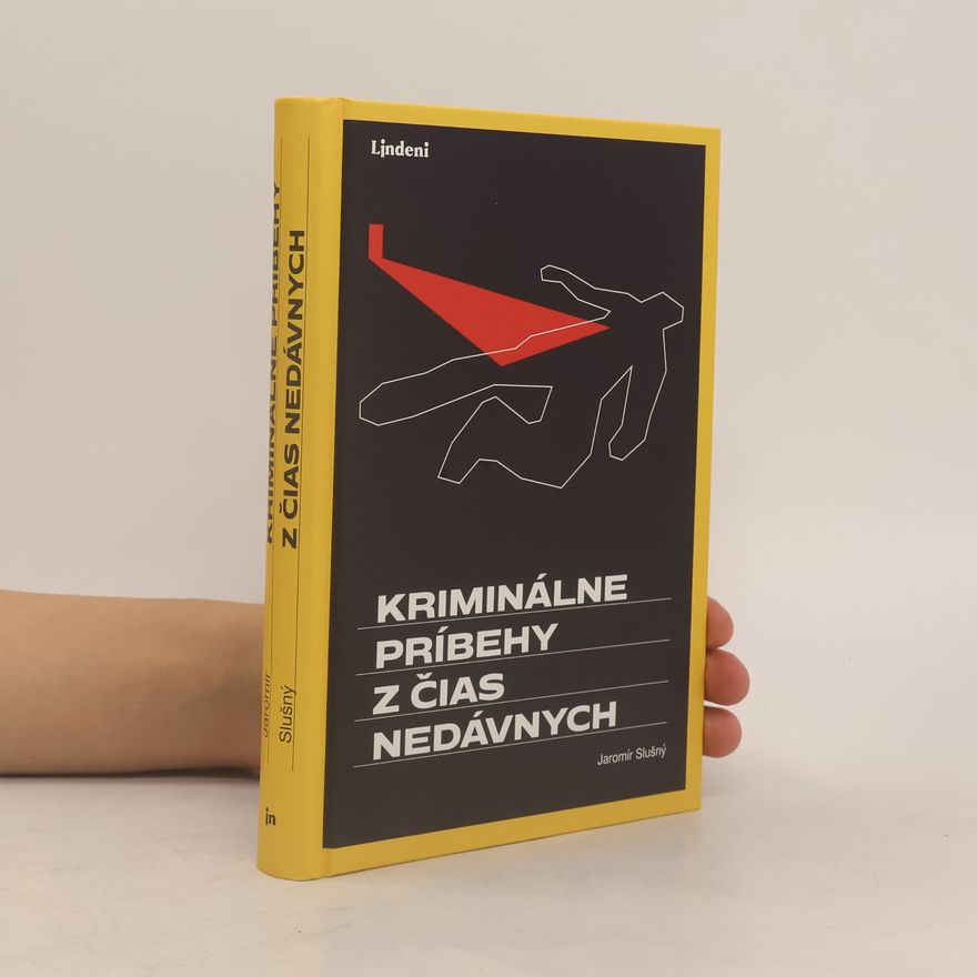Jaromír Slušný Kriminálne príbehy z čias nedávnych