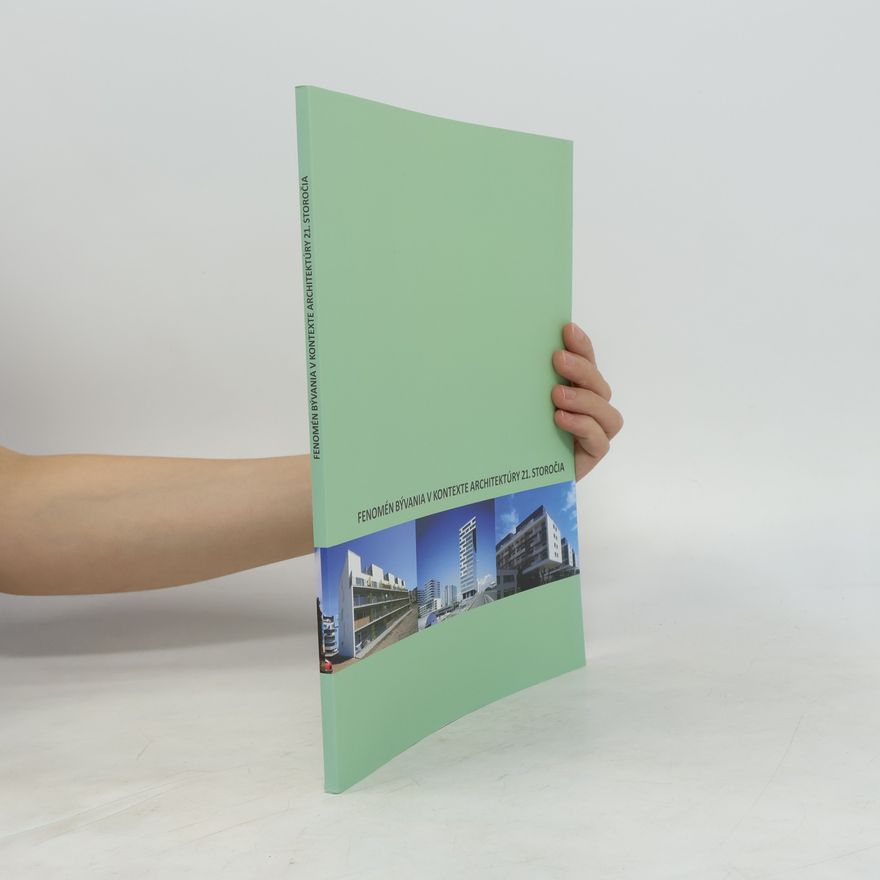 Various authors Fenomén bývania v kontexte architektúry 21. storočia