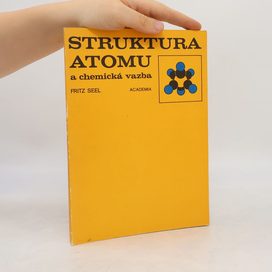 Fritz Seel Struktura atomu a chemická vazba