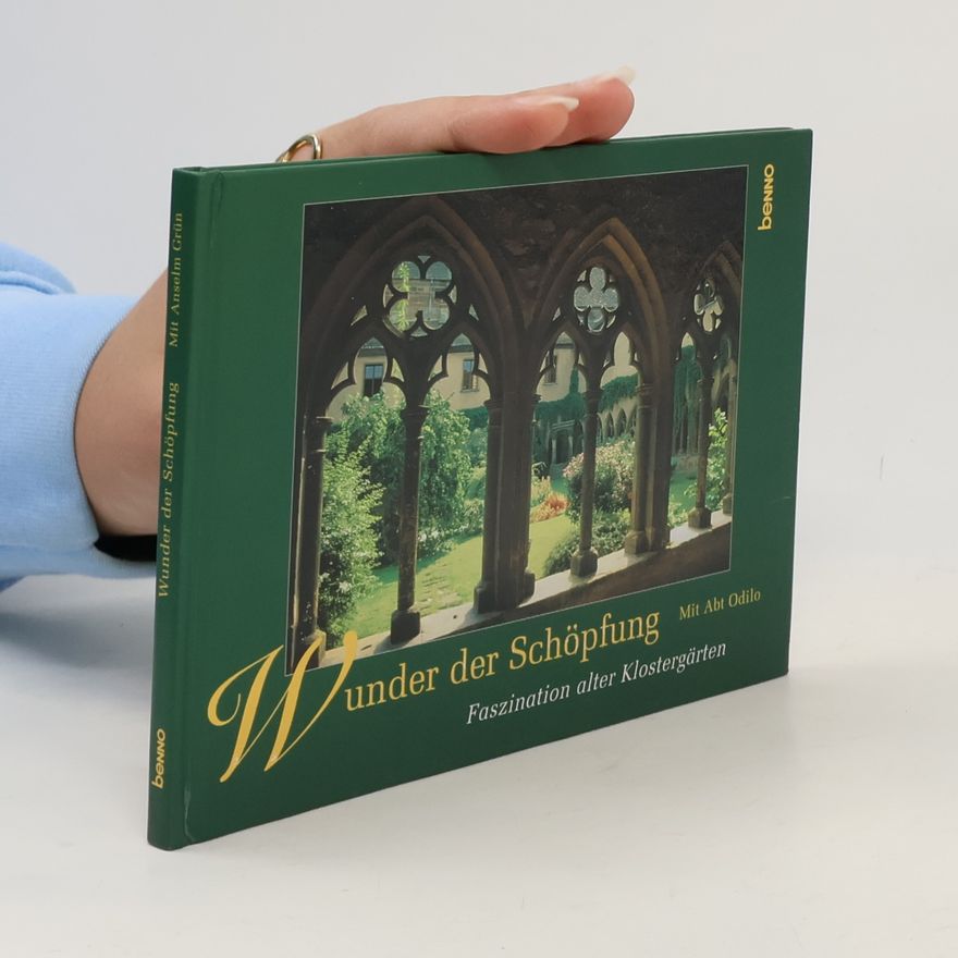 Abt Odilo Wunder der Schöpfung. Faszination alter Klostergärten