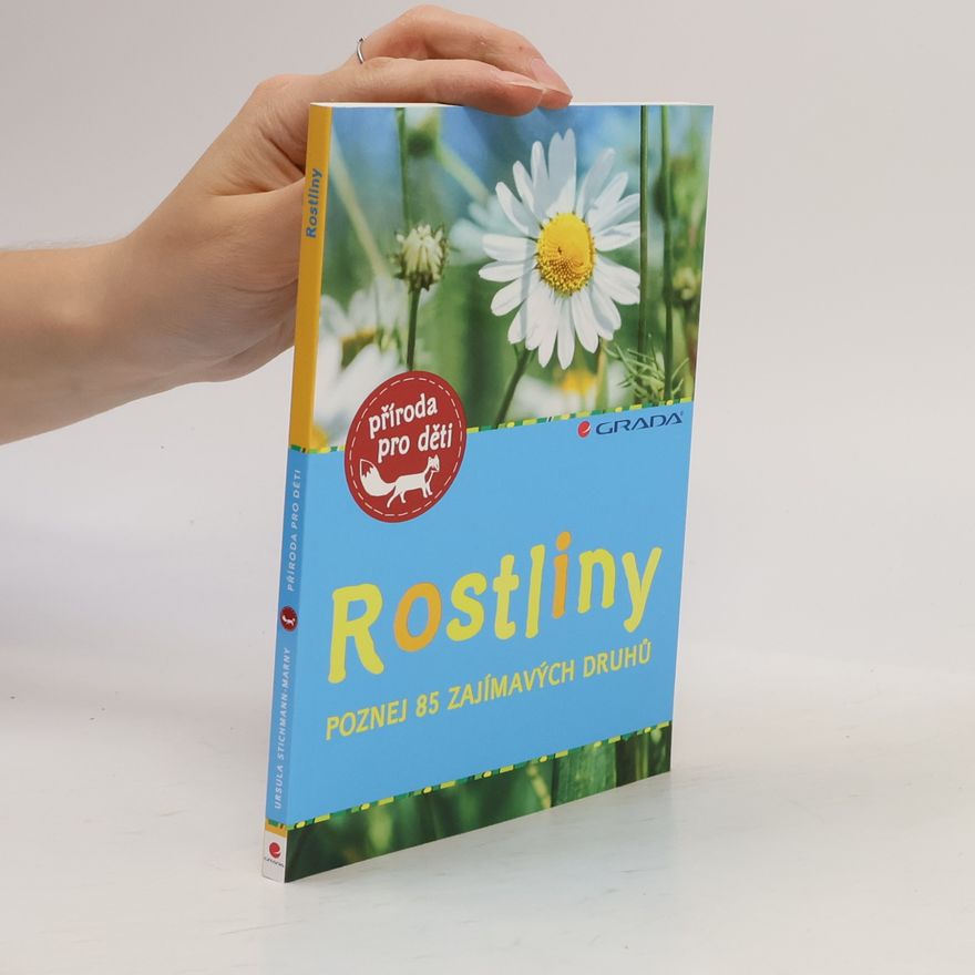 Ursula Stichmann-Marny Rostliny - poznej 85 zajímavých druhů