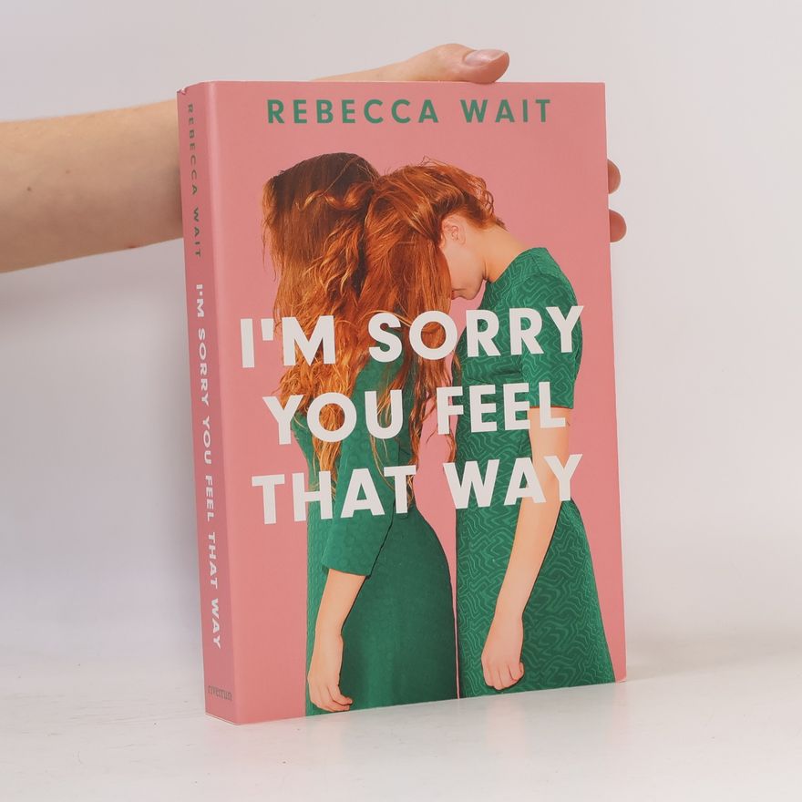 Rebecca Wait I'm Sorry You Feel That Way