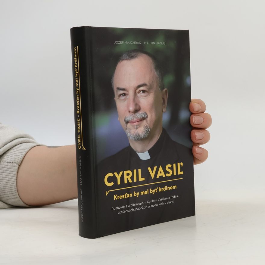Jozef Majchrák Cyril Vasiľ: Kresťan by mal byť hrdinom
