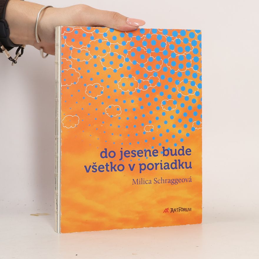 Milica Schraggeová Do jesene bude všetko v poriadku