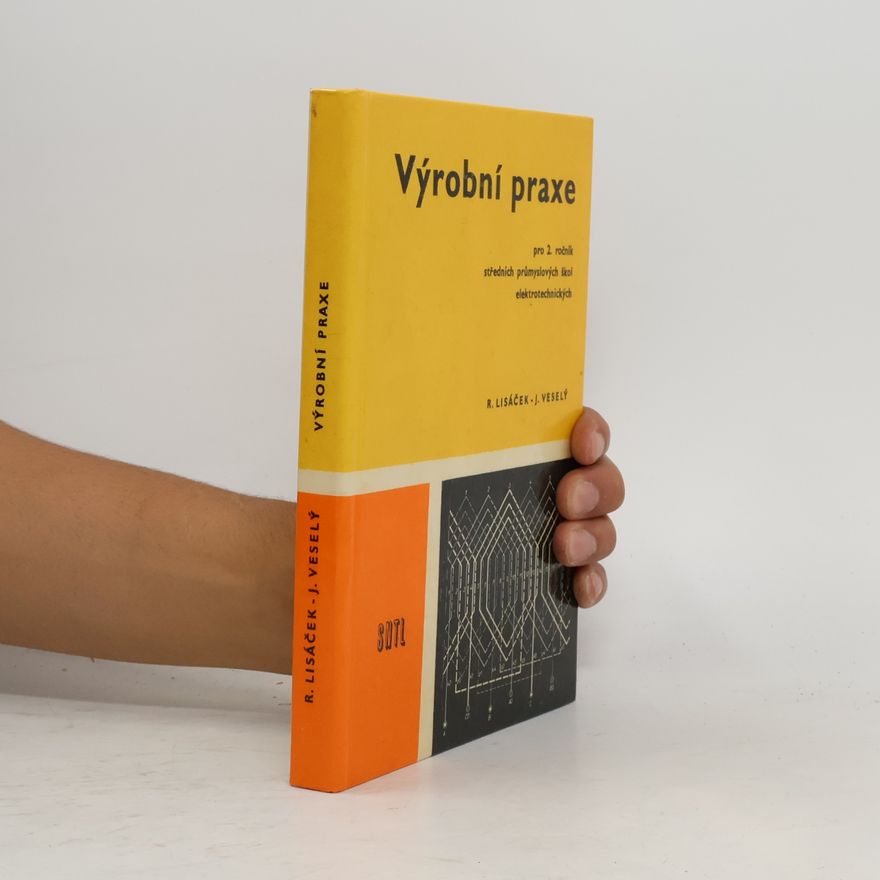 R. Lisáček Výrobní praxe pro 2. ročník středních průmyslových škol elektrotechnických