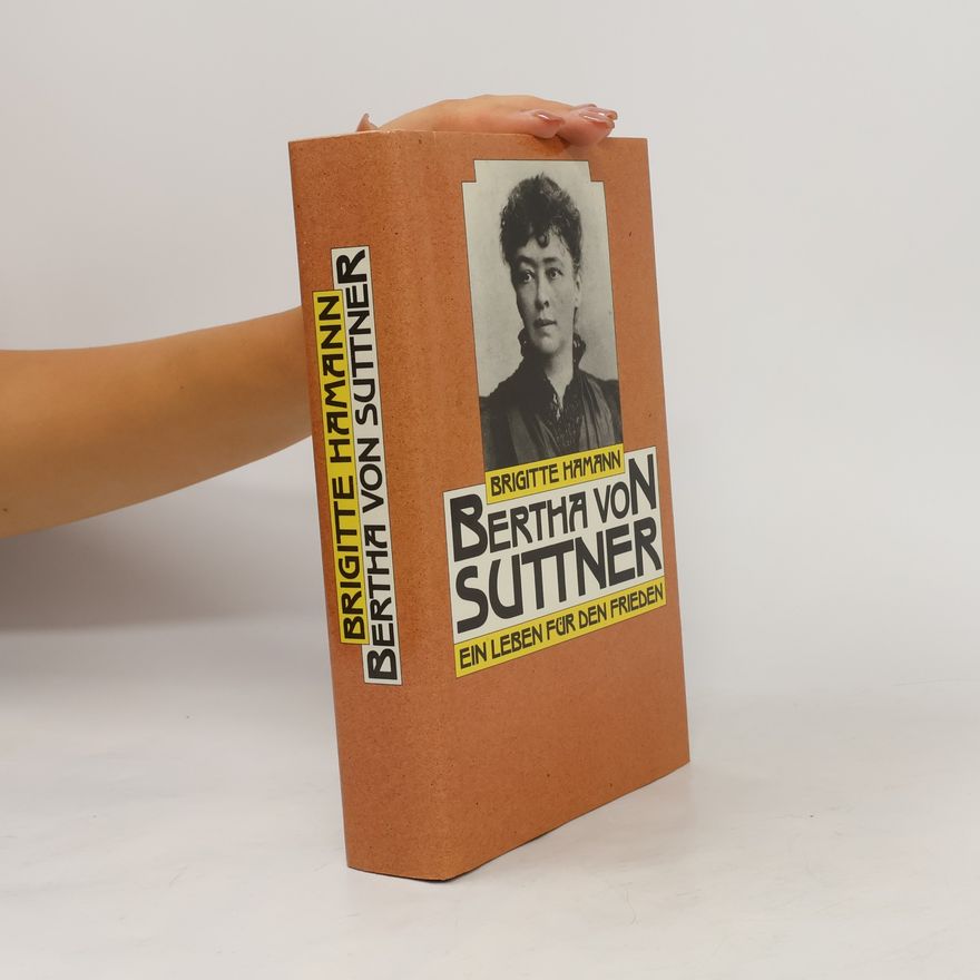 Brigitte Hamann Bertha von Suttner. Ein leben für den Frieden