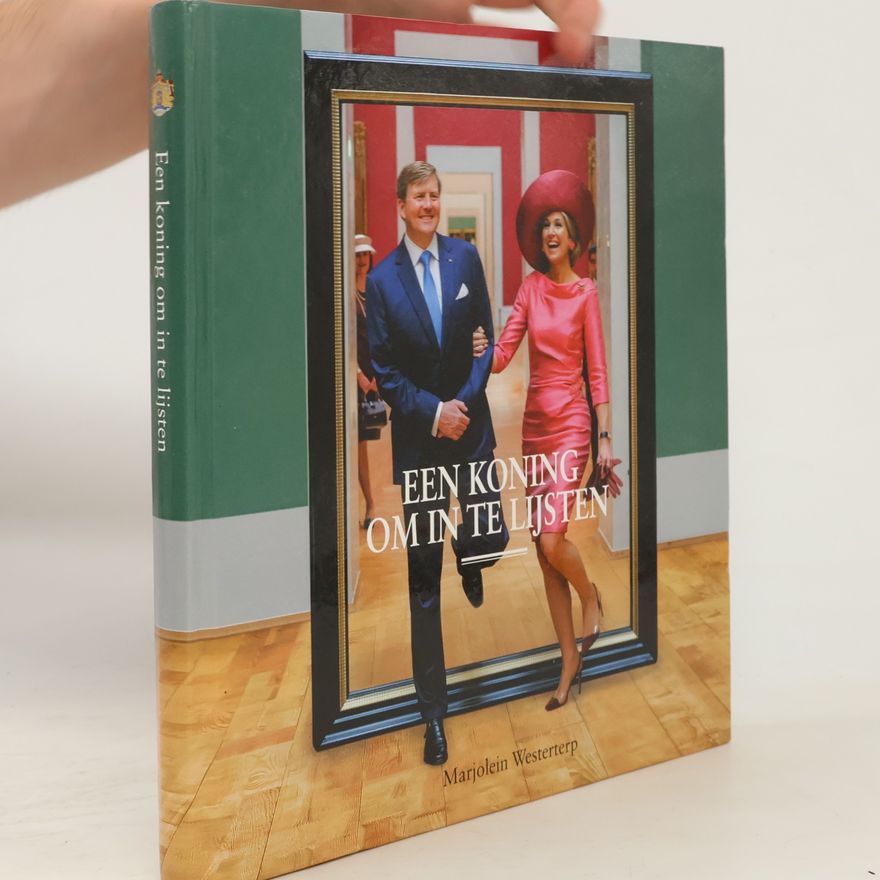 Marjolein Westerterp Willem Alexander, een koning om in te lijsten