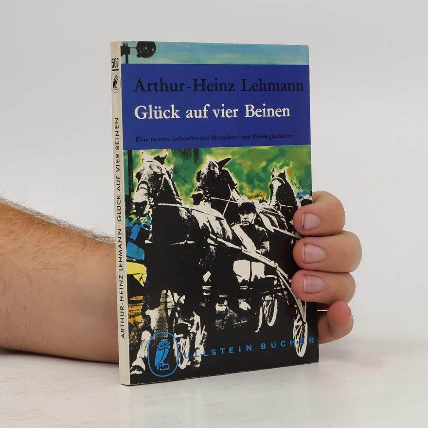 Arthur Heinz Lehmann Glück auf vier Beinen