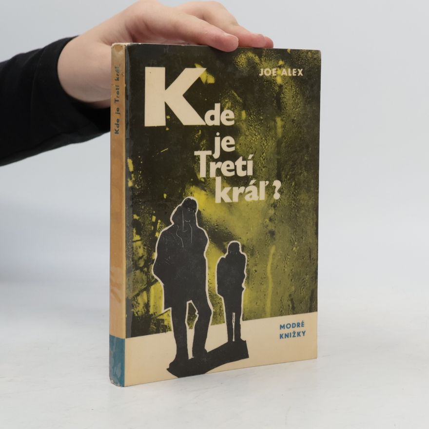 Joe Alex Kde je Tretí kráľ?