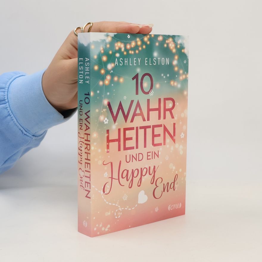 Ashley Elston 10 Wahrheiten und ein Happy End
