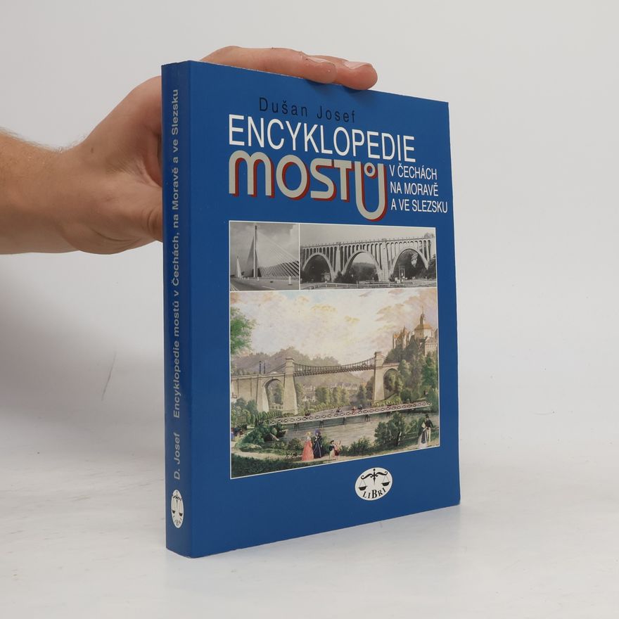 Dušan Josef Encyklopedie mostů v Čechách, na Moravě a ve Slezsku