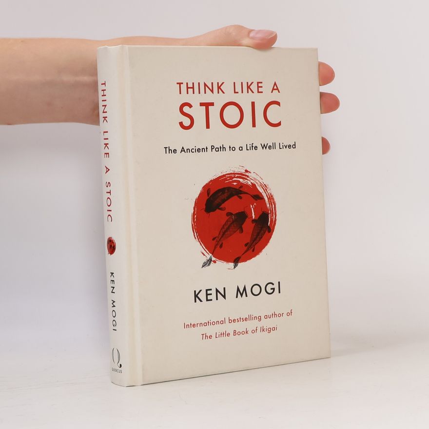 Ken Mogi Think Like a Stoic
