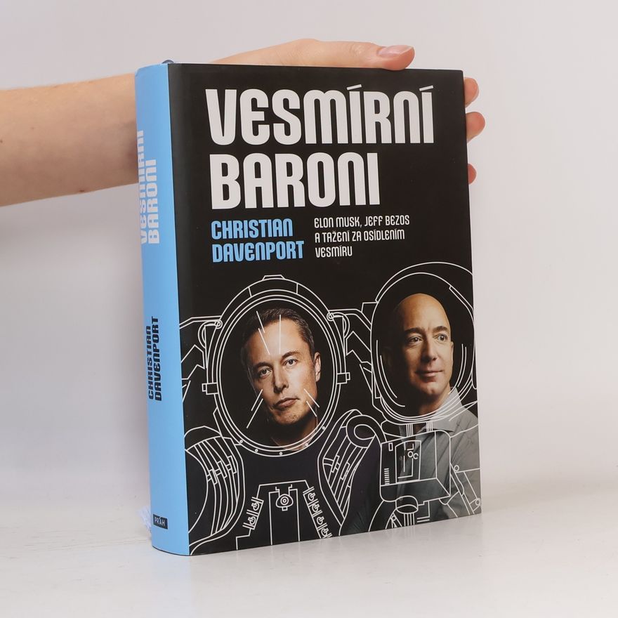 Christian Davenport Vesmírní baroni: Elon Musk, Jeff Bezos a tažení za osídlením vesmíru