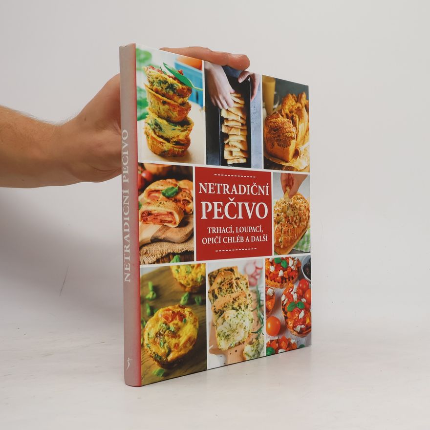 Kolektiv autorů Netradiční pečivo. Trhací, loupací, opičí chléb a spousta dalších