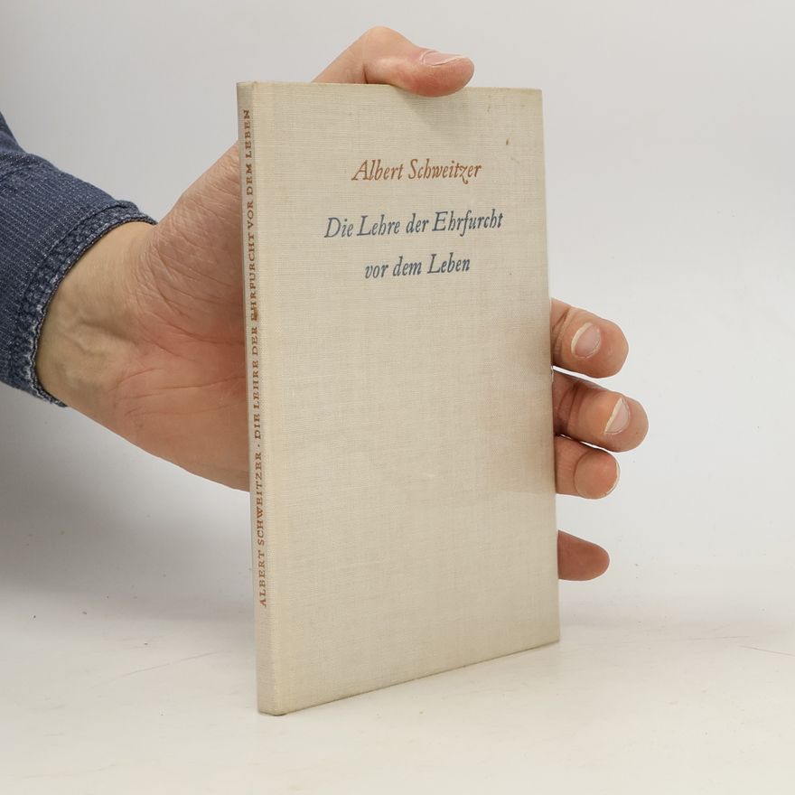 Albert Schweitzer Die Lehre der Ehrfurcht vor dem Leben