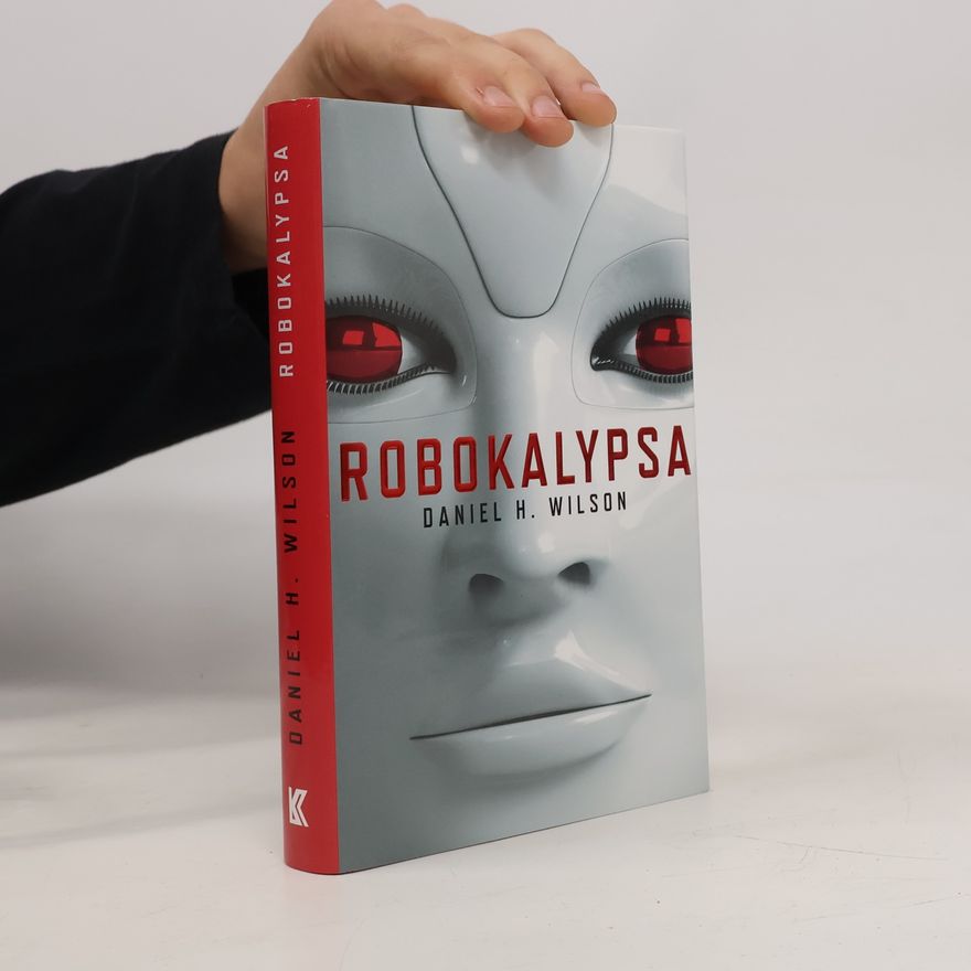 Daniel H. Wilson Robokalypsa