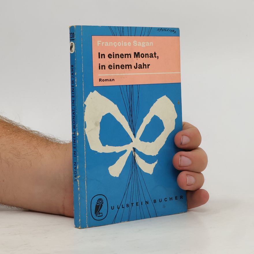 Françoise Sagan In einem Monat, in einem Jahr