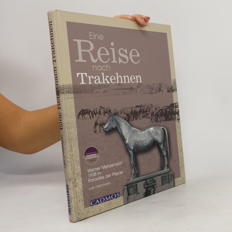 Lars Gehrmann Eine Reise nach Trakehnen