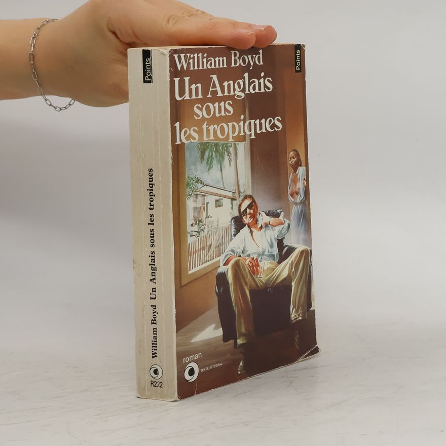 William Boyd Un Anglais sous les tropiques