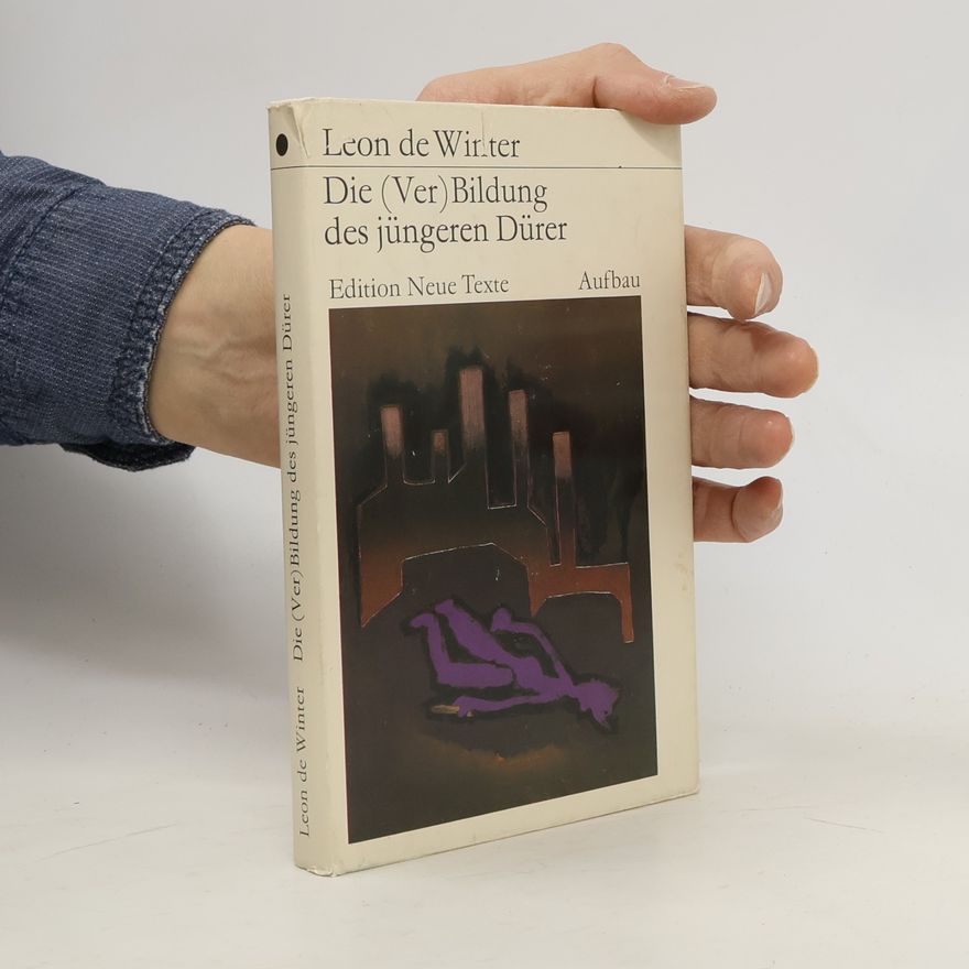 Leon de Winter Die (Ver)Bildung des jüngeren Dürer