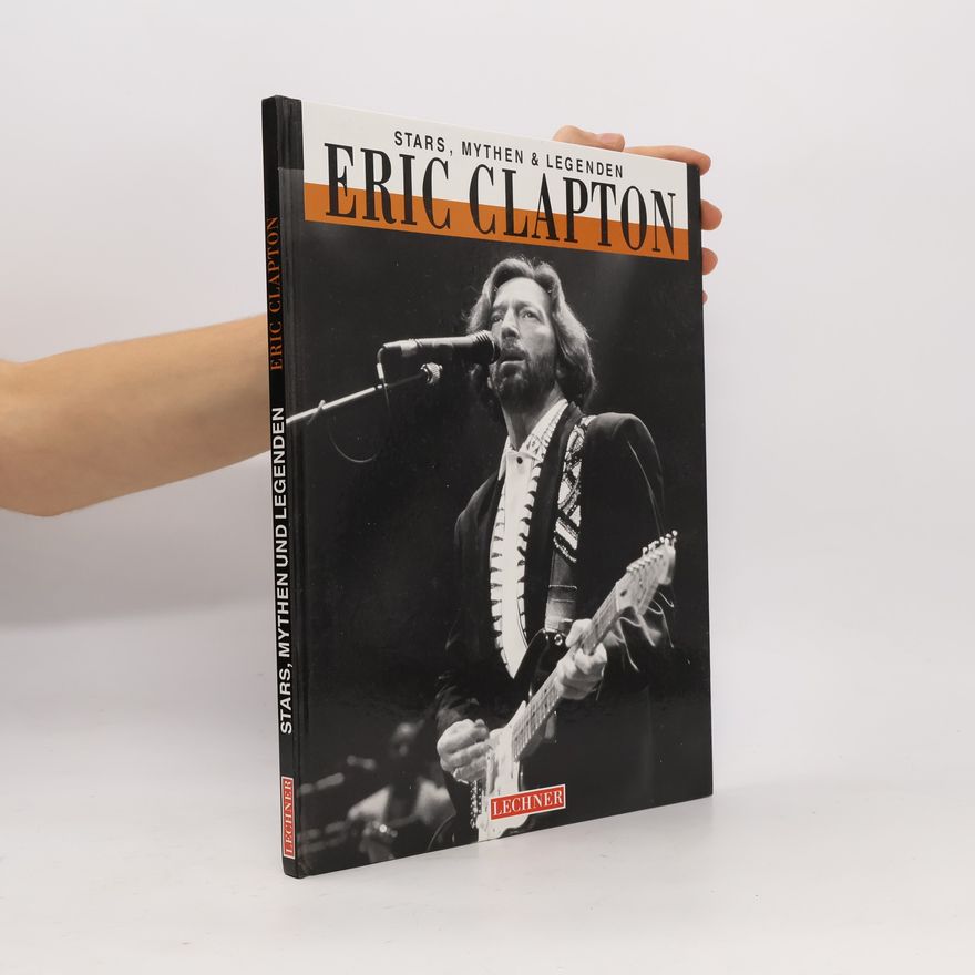 Fred Weiler Stars, Mythen und Legenden. Eric Clapton