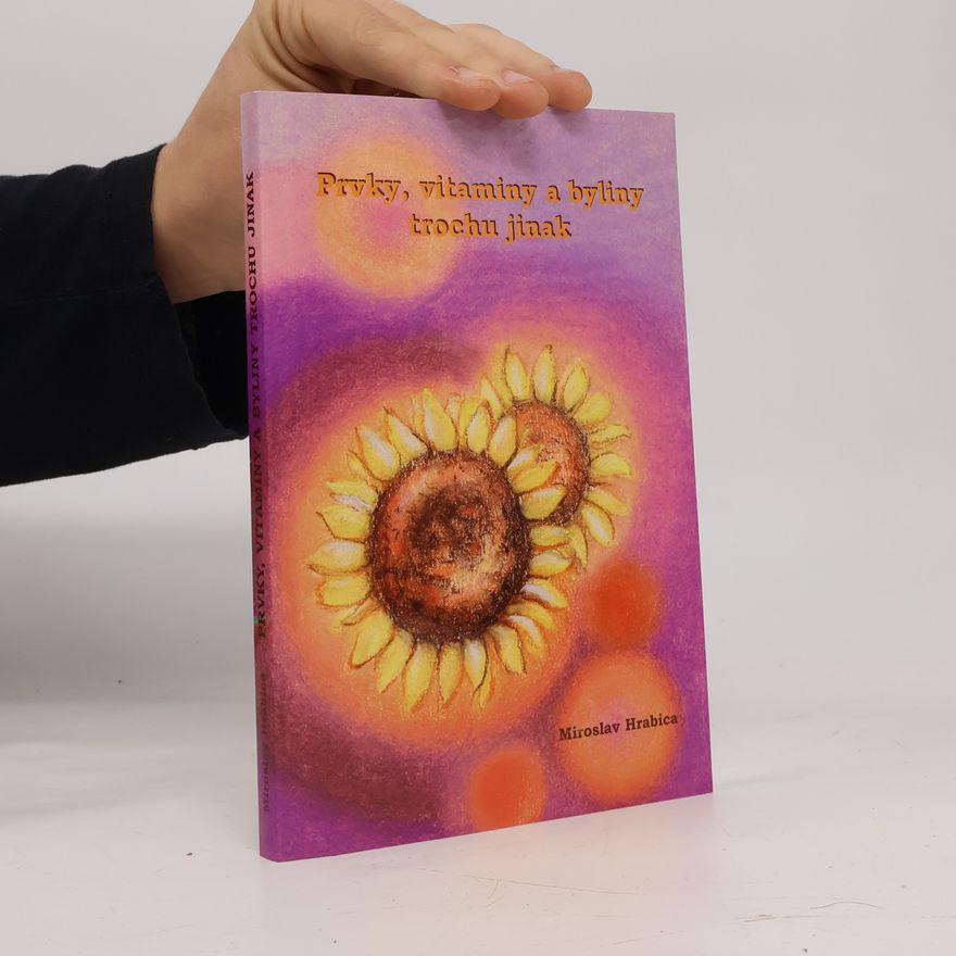 Miroslav Hrabica Prvky, vitaminy a byliny trochu jinak