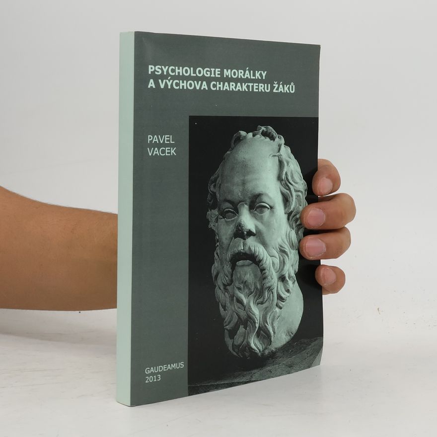 Pavel Vacek Psychologie morálky a výchova charakteru žáků