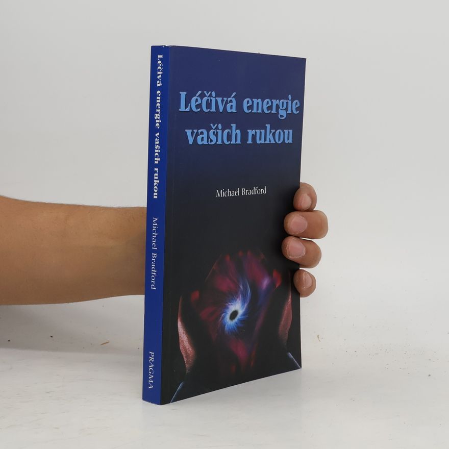 Michael Bradford Léčivá energie vašich rukou