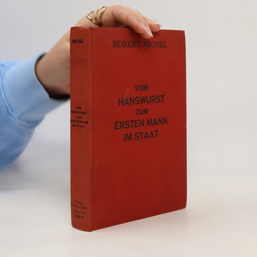 Robert Michel Vom Hanswurst zum ersten Mann im Staat