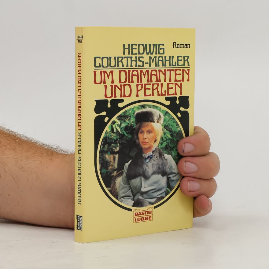 Hedwig Courths-Mahler Um Diamanten und Perlen. Roman