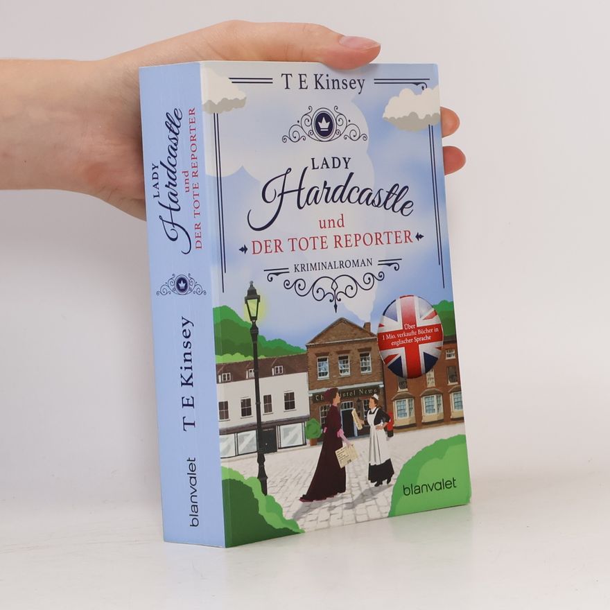 T. E. Kinsey Lady Hardcastle und der tote Reporter