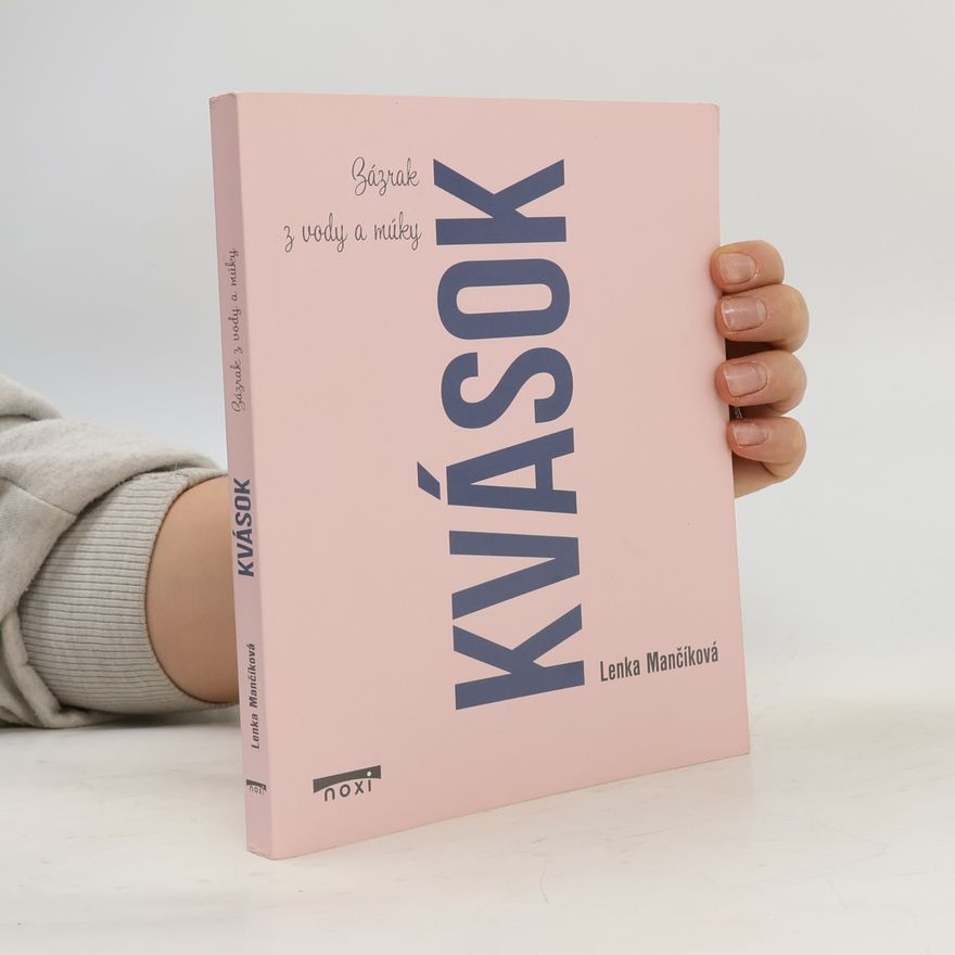 Lenka Mančíková Kvások. Zázrak z vody a múky