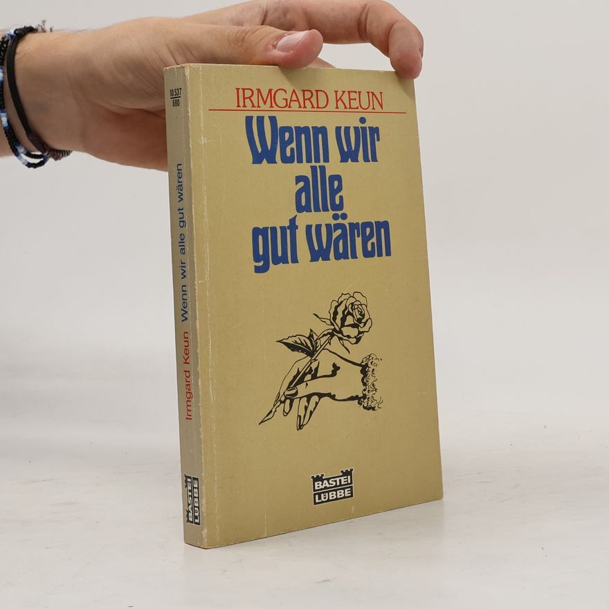 Irmgard Keun Wenn wir alle gut wären