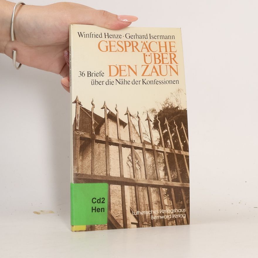Gerhard Isermann Gespräche über den Zaun. 36 Briefe zur Nähe der Konfessionen