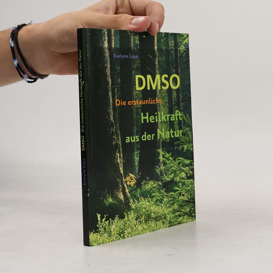 Evelyne Laye DMSO - die erstaunliche Heilkraft aus der Natur